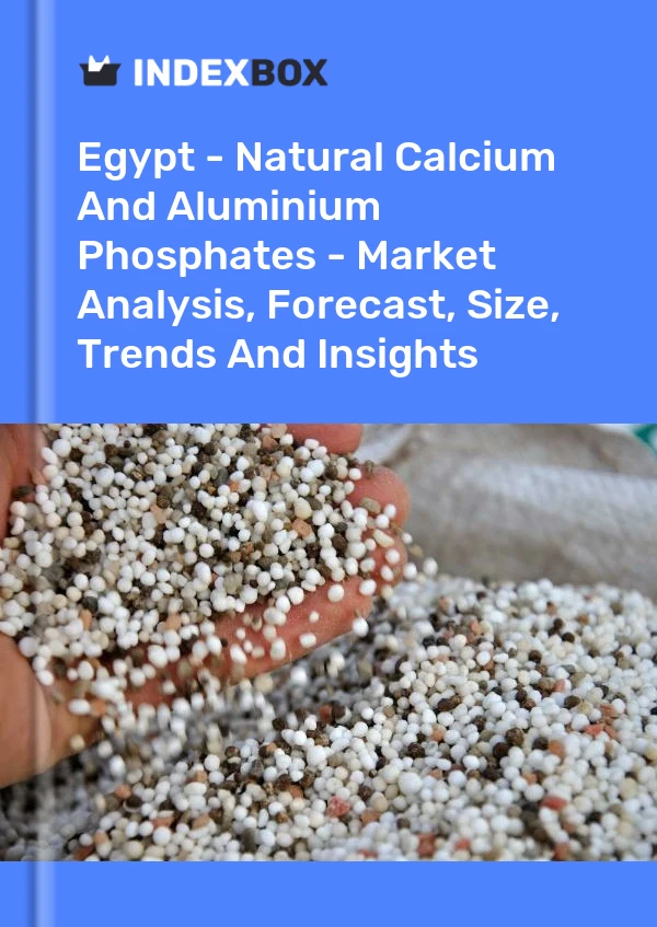 Egypt - Natural Calcium And Aluminium Phosphates - Market Analysis, Forecast, Size, Trends And Insights