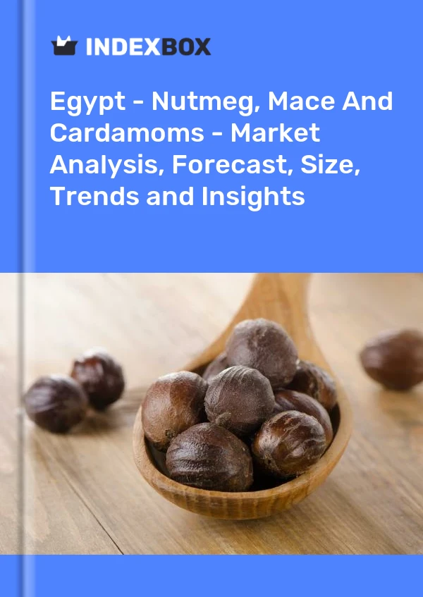 Report Egypt - Nutmeg, Mace and Cardamoms - Market Analysis, Forecast, Size, Trends and Insights for 499$