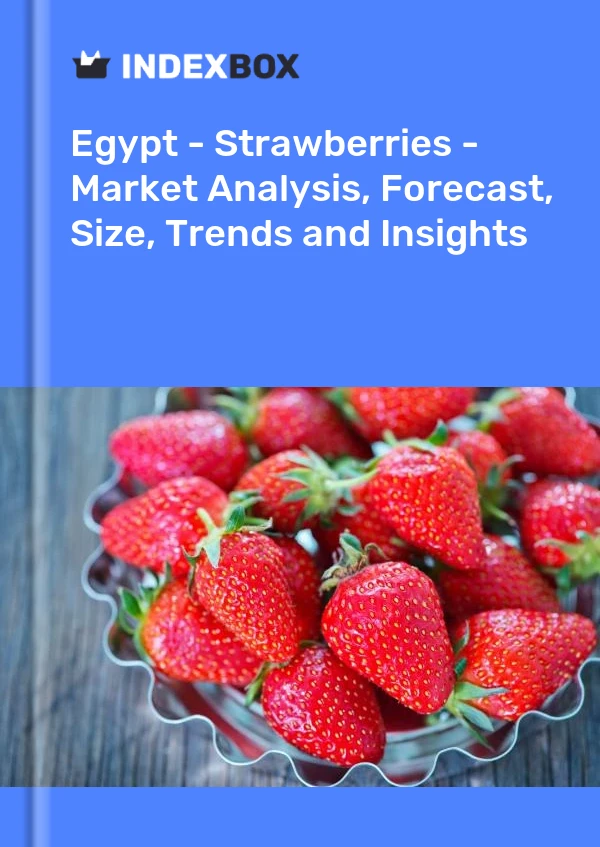 Report Egypt - Strawberries - Market Analysis, Forecast, Size, Trends and Insights for 499$