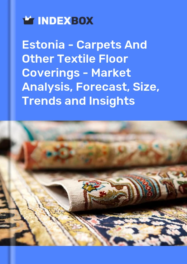 Report Estonia - Carpets and Other Textile Floor Coverings - Market Analysis, Forecast, Size, Trends and Insights for 499$