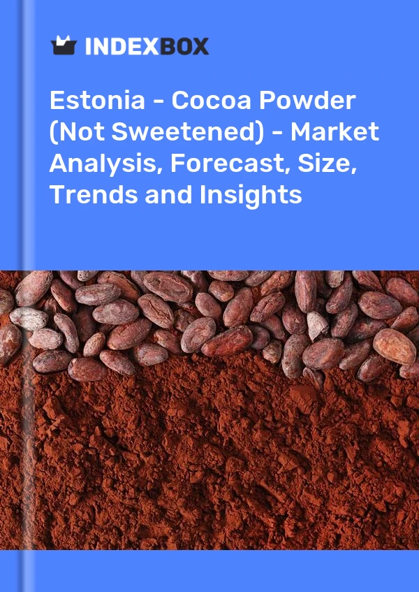 Estonia - Cocoa Powder (Not Sweetened) - Market Analysis, Forecast, Size, Trends and Insights