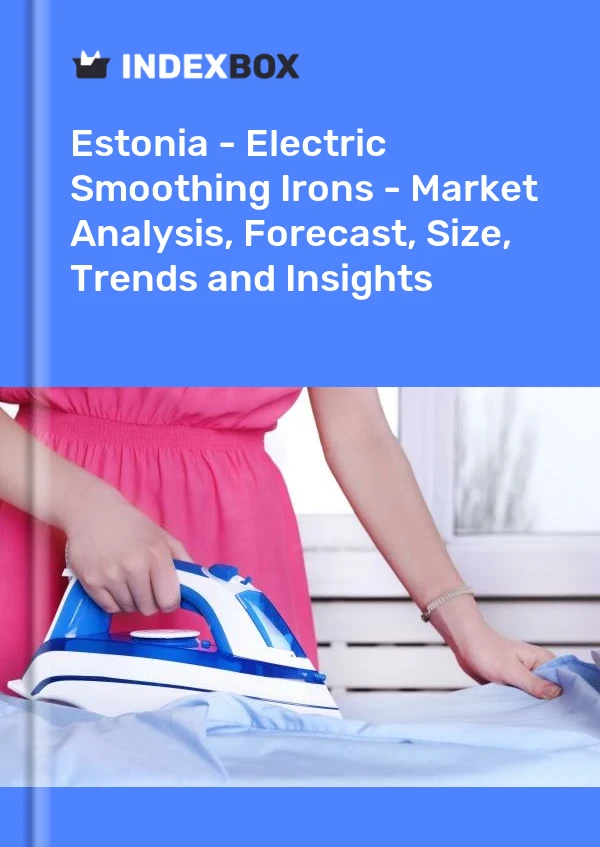 Report Estonia - Electric Smoothing Irons - Market Analysis, Forecast, Size, Trends and Insights for 499$