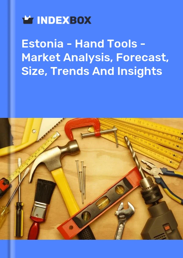 Report Estonia - Hand Tools - Market Analysis, Forecast, Size, Trends and Insights for 499$
