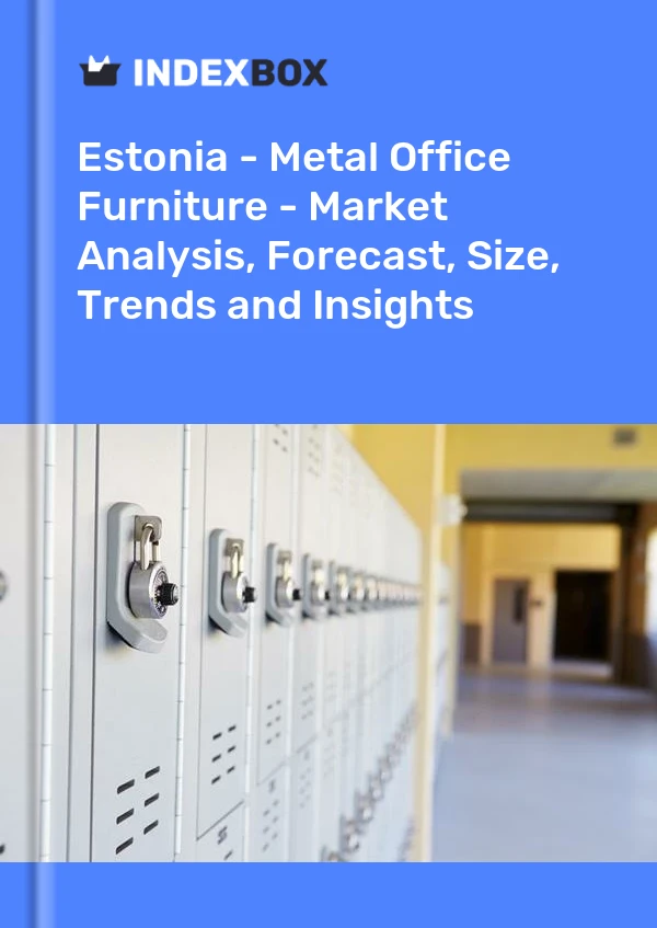 Report Estonia - Metal Office Furniture - Market Analysis, Forecast, Size, Trends and Insights for 499$