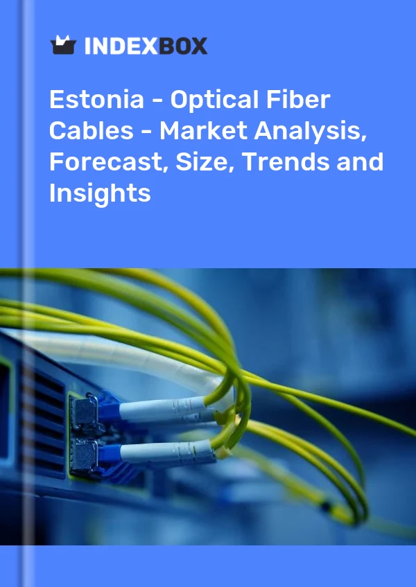 Report Estonia - Optical Fiber Cables - Market Analysis, Forecast, Size, Trends and Insights for 499$