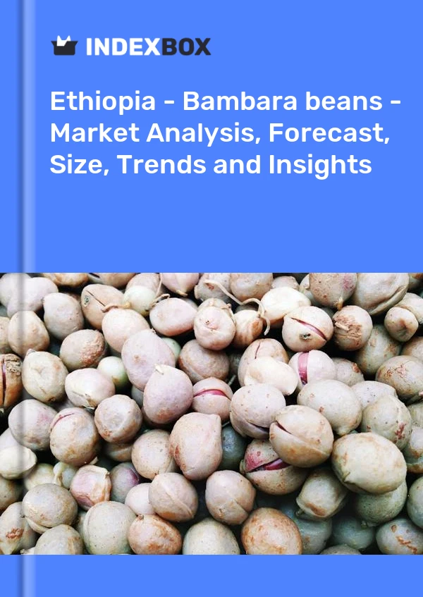 Report Ethiopia - Bambara beans - Market Analysis, Forecast, Size, Trends and Insights for 499$