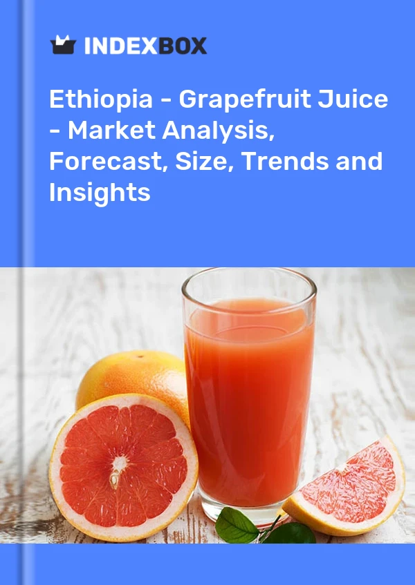 Report Ethiopia - Grapefruit Juice - Market Analysis, Forecast, Size, Trends and Insights for 499$