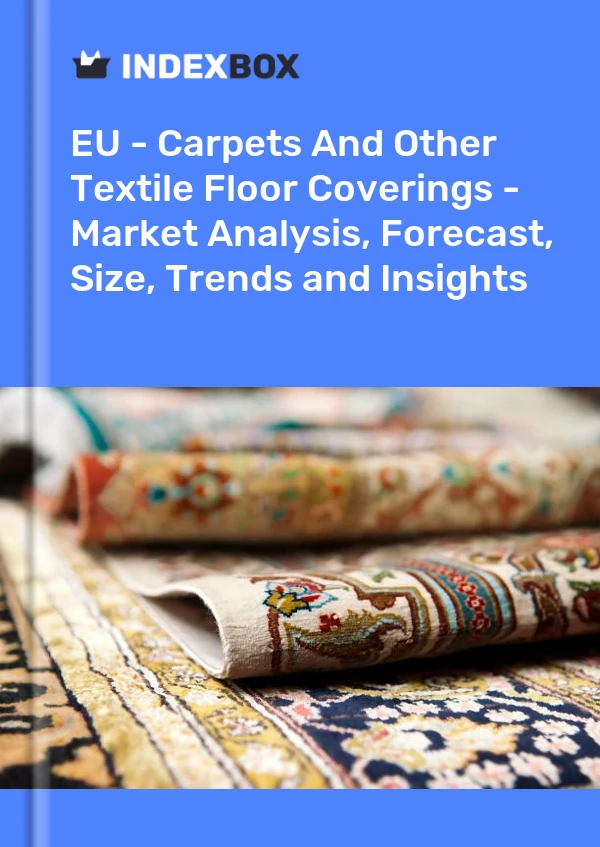 EU - Carpets And Other Textile Floor Coverings - Market Analysis, Forecast, Size, Trends and Insights