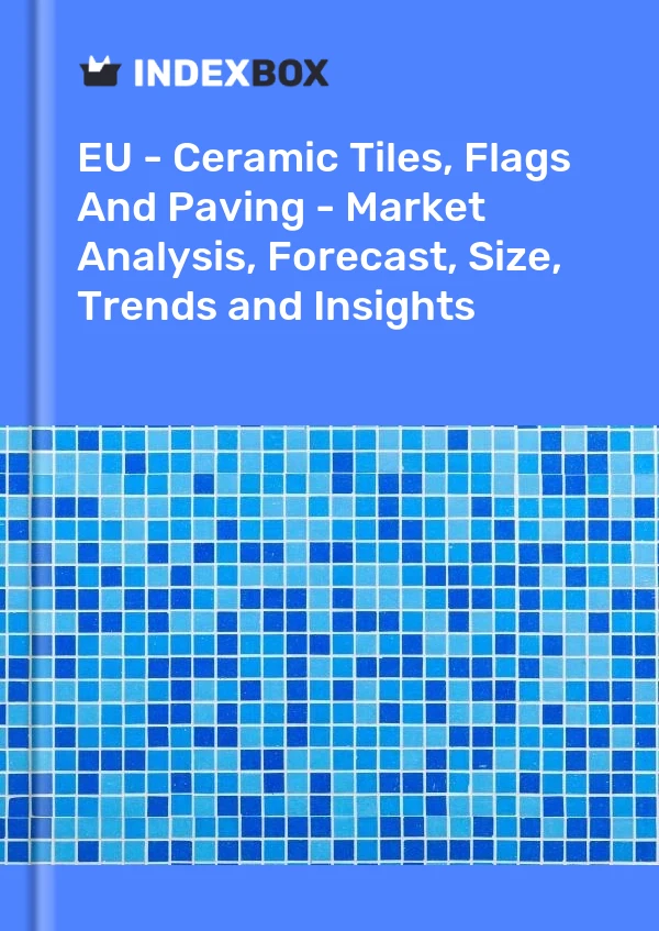 Report EU - Ceramic Tiles, Flags and Paving - Market Analysis, Forecast, Size, Trends and Insights for 499$