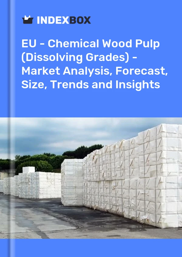 Report EU - Chemical Wood Pulp (Dissolving Grades) - Market Analysis, Forecast, Size, Trends and Insights for 499$