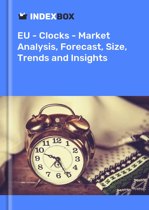 Report EU - Clocks - Market Analysis, Forecast, Size, Trends and Insights for 499$