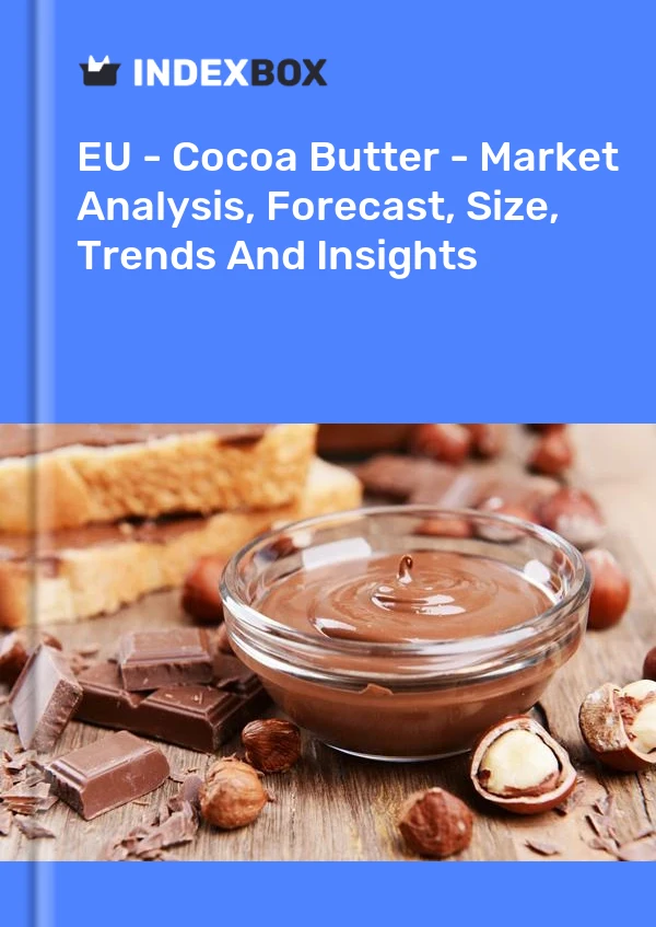 Report EU - Cocoa Butter - Market Analysis, Forecast, Size, Trends and Insights for 499$