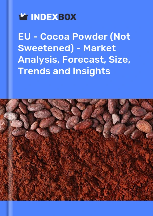 Report EU - Cocoa Powder (Not Sweetened) - Market Analysis, Forecast, Size, Trends and Insights for 499$