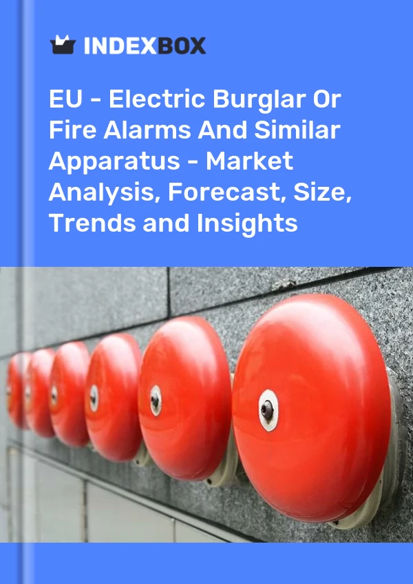 Report EU - Electric Burglar or Fire Alarms and Similar Apparatus - Market Analysis, Forecast, Size, Trends and Insights for 499$