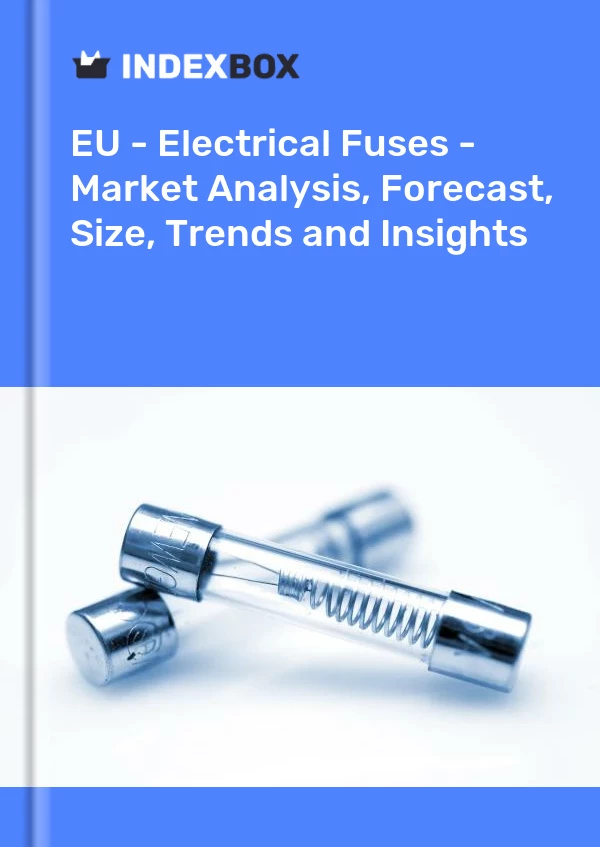 Report EU - Electrical Fuses - Market Analysis, Forecast, Size, Trends and Insights for 499$