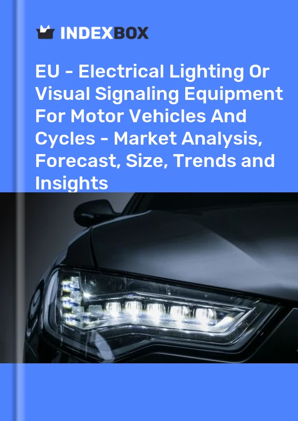 Report EU - Electrical Lighting or Visual Signaling Equipment for Motor Vehicles and Cycles - Market Analysis, Forecast, Size, Trends and Insights for 499$