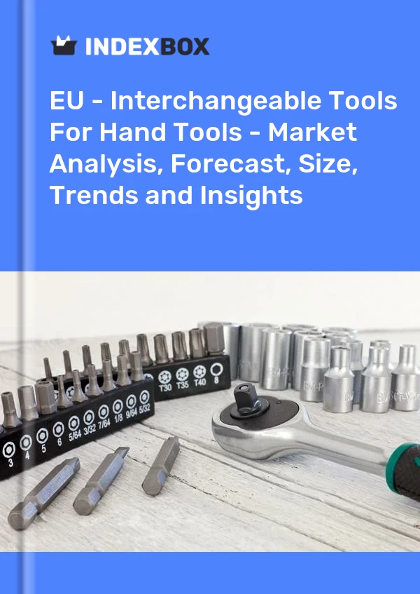 Report EU - Interchangeable Tools for Hand Tools - Market Analysis, Forecast, Size, Trends and Insights for 499$