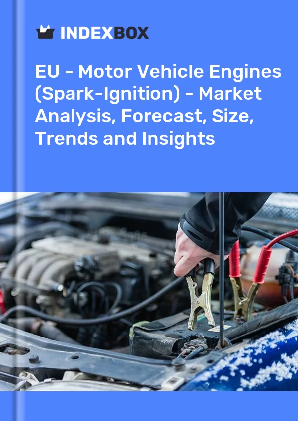 Report EU - Motor Vehicle Engines (Spark-Ignition) - Market Analysis, Forecast, Size, Trends and Insights for 499$