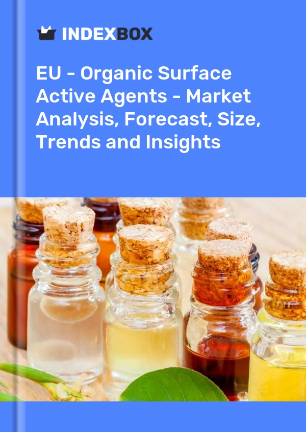EU - Organic Surface Active Agents - Market Analysis, Forecast, Size, Trends and Insights