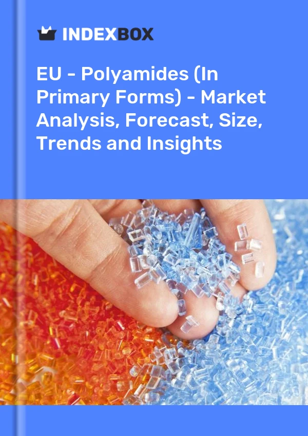 Report EU - Polyamides (In Primary Forms) - Market Analysis, Forecast, Size, Trends and Insights for 499$