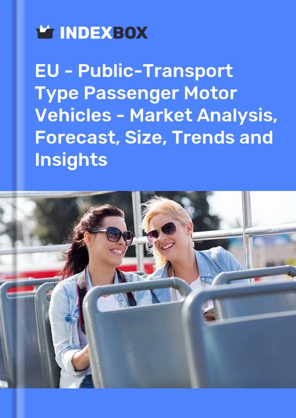 Report EU - Public-Transport Type Passenger Motor Vehicles - Market Analysis, Forecast, Size, Trends and Insights for 499$