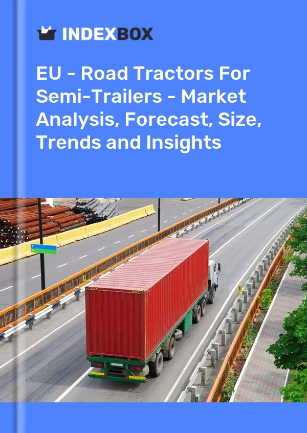 Report EU - Road Tractors for Semi-Trailers - Market Analysis, Forecast, Size, Trends and Insights for 499$