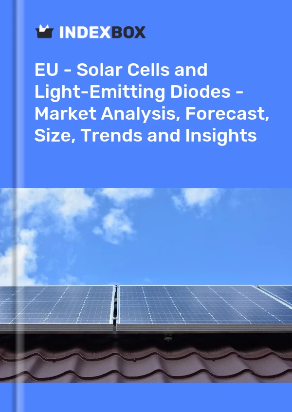 Report EU - Solar Cells and Light-Emitting Diodes - Market Analysis, Forecast, Size, Trends and Insights for 499$