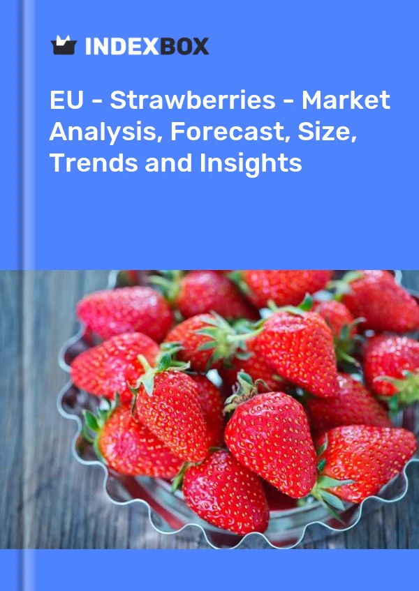 Report EU - Strawberries - Market Analysis, Forecast, Size, Trends and Insights for 499$