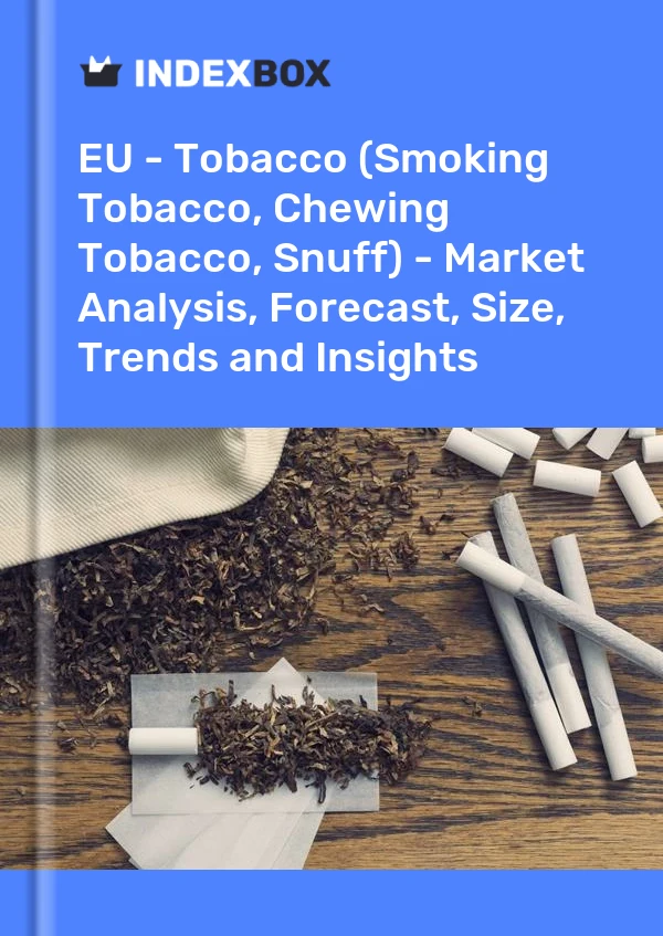 Report EU - Tobacco (Smoking Tobacco, Chewing Tobacco, Snuff) - Market Analysis, Forecast, Size, Trends and Insights for 499$