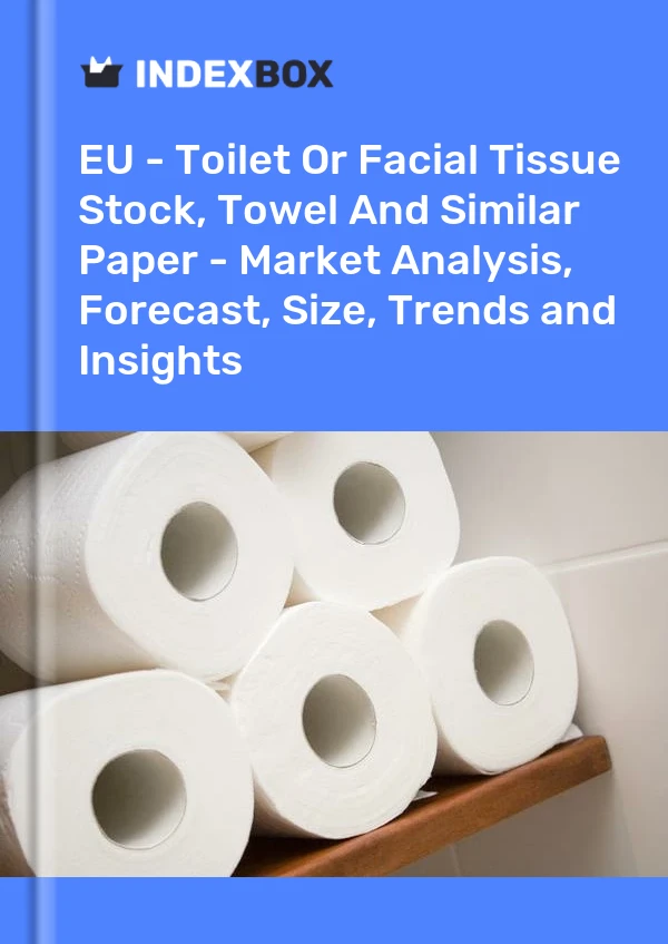 Report EU - Toilet or Facial Tissue Stock, Towel and Similar Paper - Market Analysis, Forecast, Size, Trends and Insights for 499$