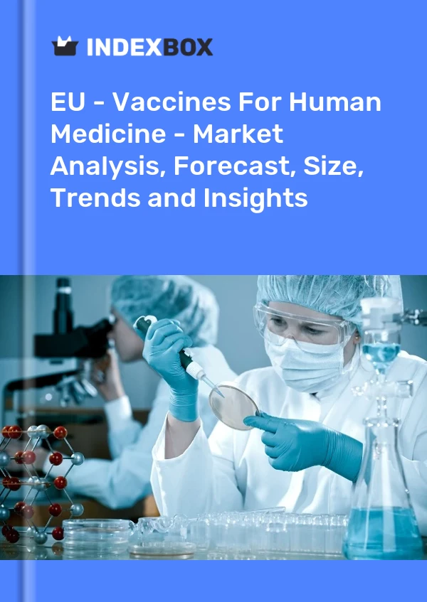 Report EU - Vaccines for Human Medicine - Market Analysis, Forecast, Size, Trends and Insights for 499$