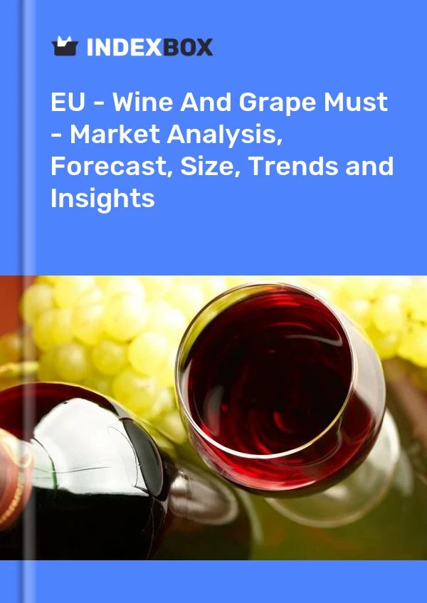 Report EU - Wine and Grape Must - Market Analysis, Forecast, Size, Trends and Insights for 499$