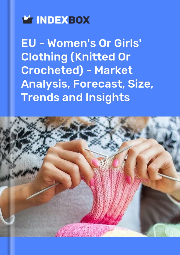 EU - Women's Or Girls' Clothing (Knitted Or Crocheted) - Market Analysis, Forecast, Size, Trends and Insights