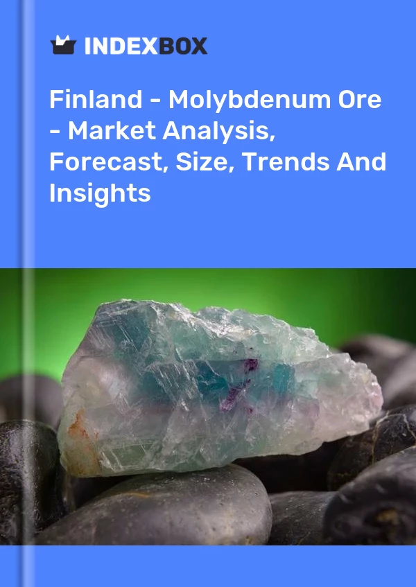 Report Finland - Molybdenum Ore - Market Analysis, Forecast, Size, Trends and Insights for 499$