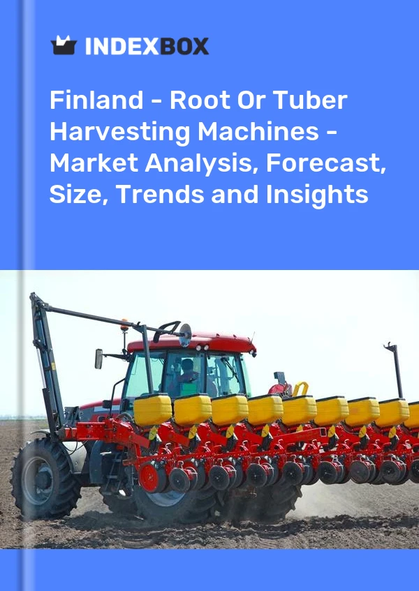 Report Finland - Root or Tuber Harvesting Machines - Market Analysis, Forecast, Size, Trends and Insights for 499$
