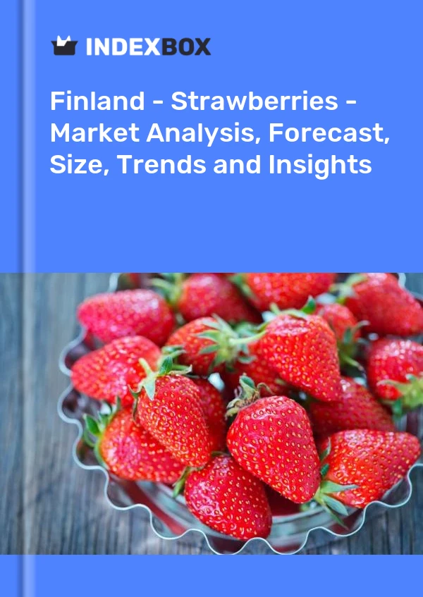Report Finland - Strawberries - Market Analysis, Forecast, Size, Trends and Insights for 499$