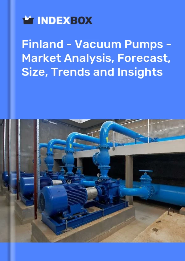 Report Finland - Vacuum Pumps - Market Analysis, Forecast, Size, Trends and Insights for 499$