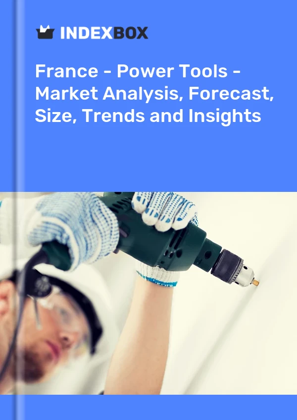 Report France - Power Tools - Market Analysis, Forecast, Size, Trends and Insights for 499$