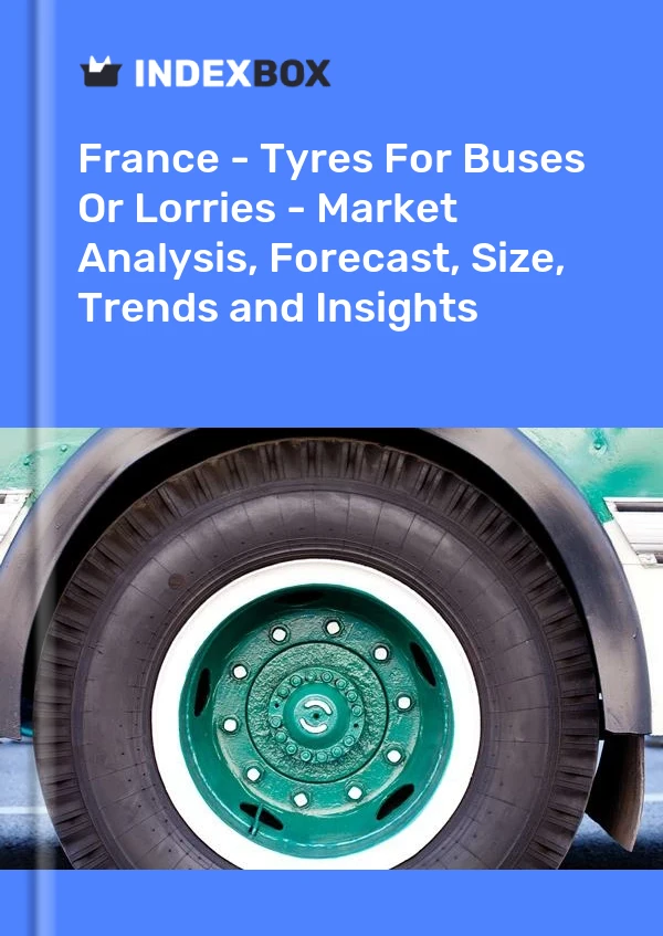 Report France - Tyres for Buses or Lorries - Market Analysis, Forecast, Size, Trends and Insights for 499$