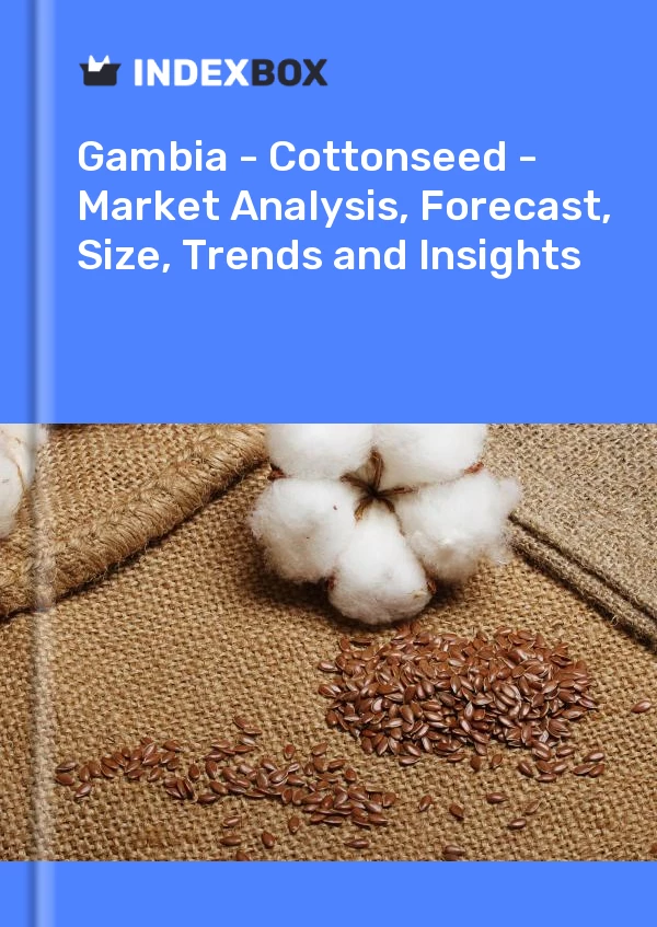 Report Gambia - Cottonseed - Market Analysis, Forecast, Size, Trends and Insights for 499$