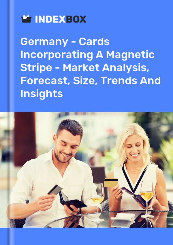 Report Germany - Cards Incorporating A Magnetic Stripe - Market Analysis, Forecast, Size, Trends and Insights for 499$