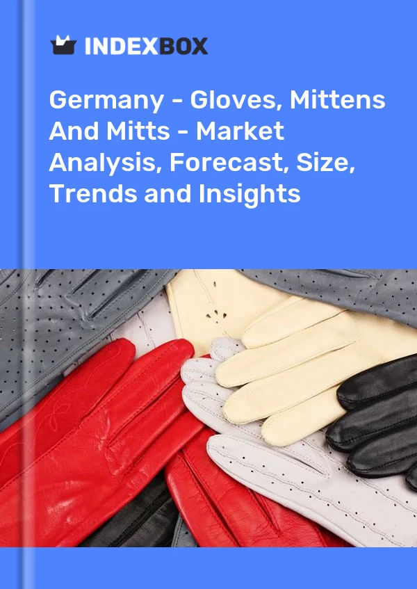 Report Germany - Gloves, Mittens and Mitts - Market Analysis, Forecast, Size, Trends and Insights for 499$