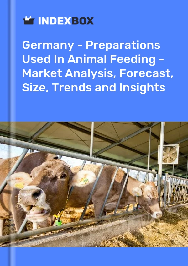 Report Germany - Preparations Used in Animal Feeding - Market Analysis, Forecast, Size, Trends and Insights for 499$