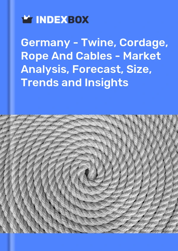 Report Germany - Twine, Cordage, Rope and Cables - Market Analysis, Forecast, Size, Trends and Insights for 499$