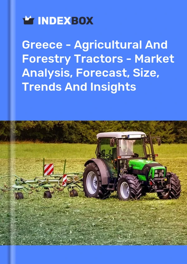 Greece - Agricultural And Forestry Tractors - Market Analysis, Forecast, Size, Trends And Insights