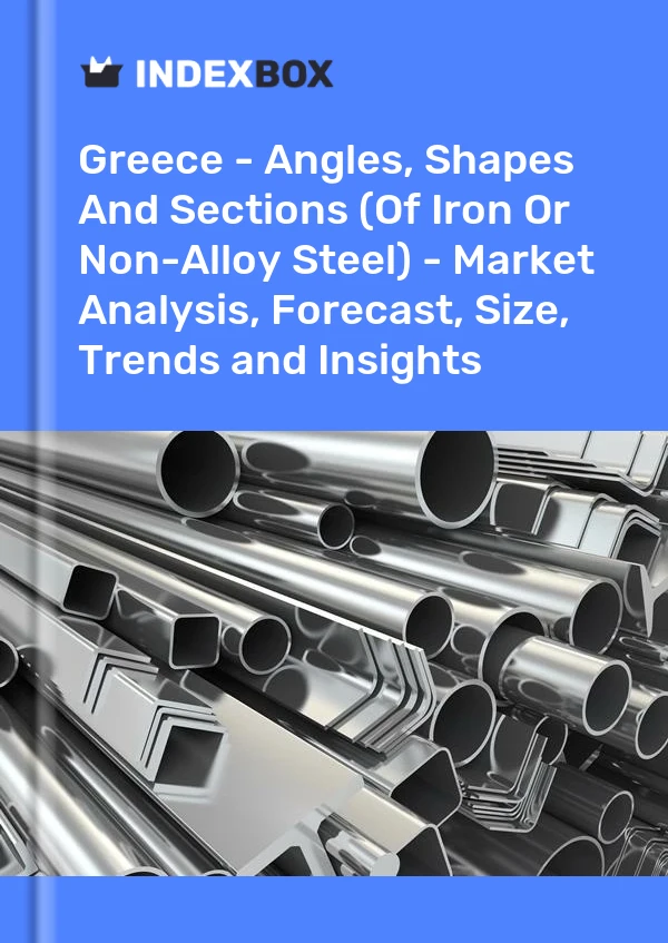 Report Greece - Angles, Shapes and Sections (Of Iron or Non-Alloy Steel) - Market Analysis, Forecast, Size, Trends and Insights for 499$