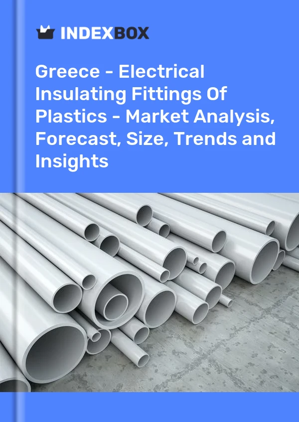 Report Greece - Electrical Insulating Fittings of Plastics - Market Analysis, Forecast, Size, Trends and Insights for 499$