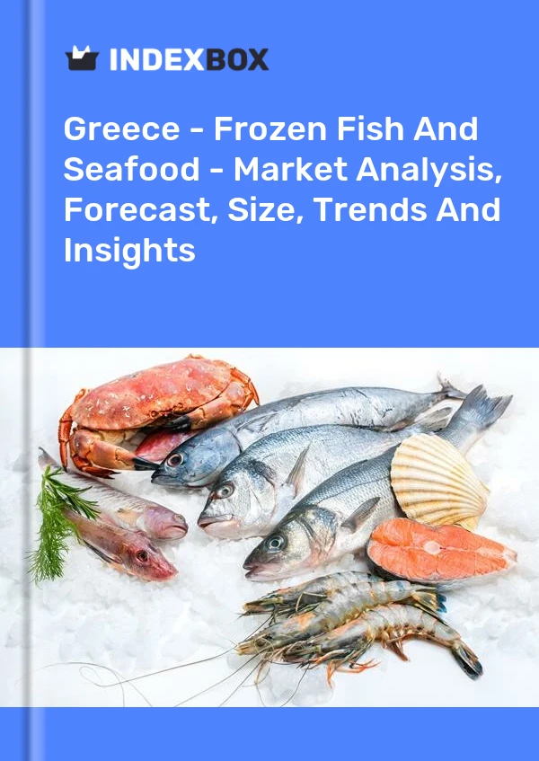 Greece - Frozen Fish And Seafood - Market Analysis, Forecast, Size, Trends And Insights