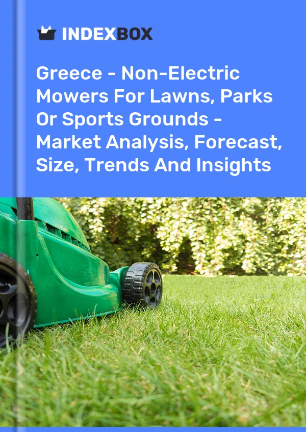 Report Greece - Non-Electric Mowers for Lawns, Parks or Sports Grounds - Market Analysis, Forecast, Size, Trends and Insights for 499$