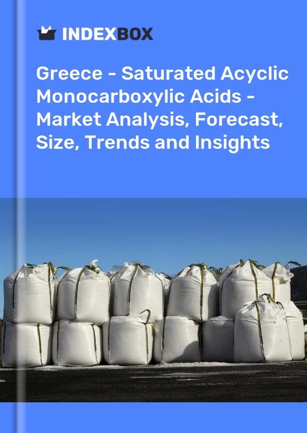 Greece - Saturated Acyclic Monocarboxylic Acids - Market Analysis, Forecast, Size, Trends and Insights